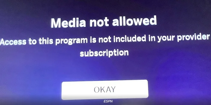 Media not allowed message on ESPN Roku